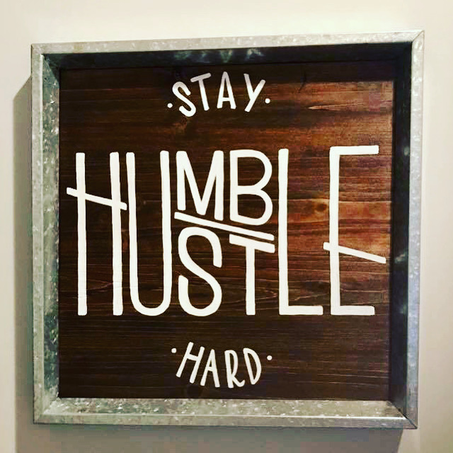 Stay Humble, Hustle Hard